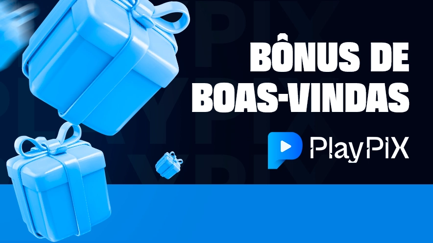 Imagem mostra caixas de presentes ao lado da frase "Bônus de boas-vindas PlayPIX"