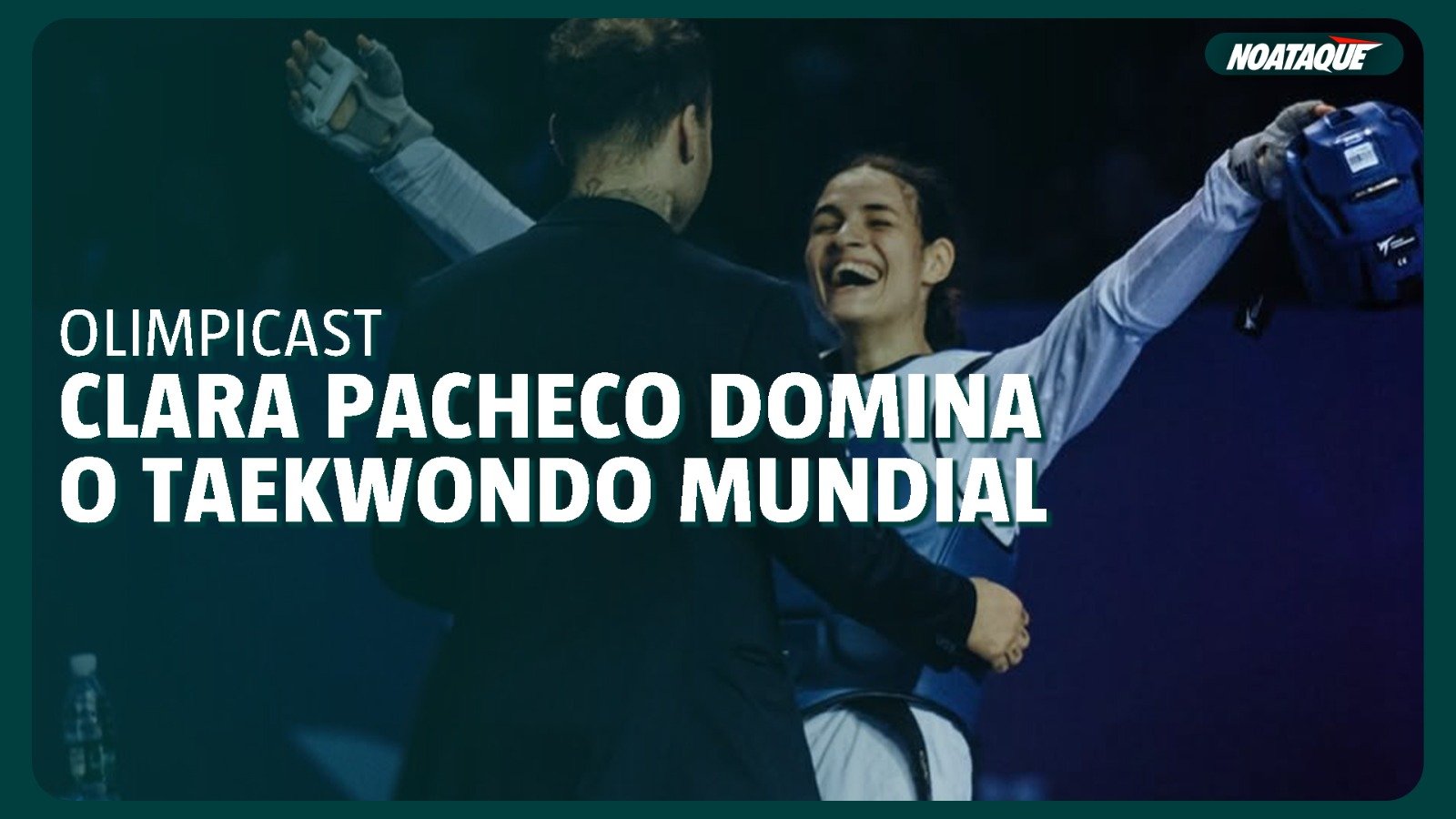 Olimpicast com Maria Clara Pacheco, campeã do mundo no taekwondo (foto: Divulgação/No Ataque)